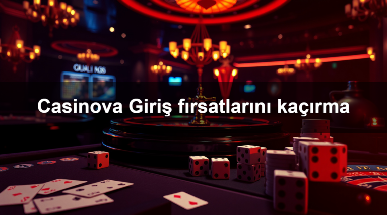 Casinova Giriş fırsatlarını kaçırma