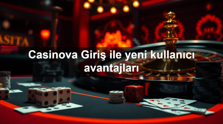 Casinova Giriş ile yeni kullanıcı avantajları